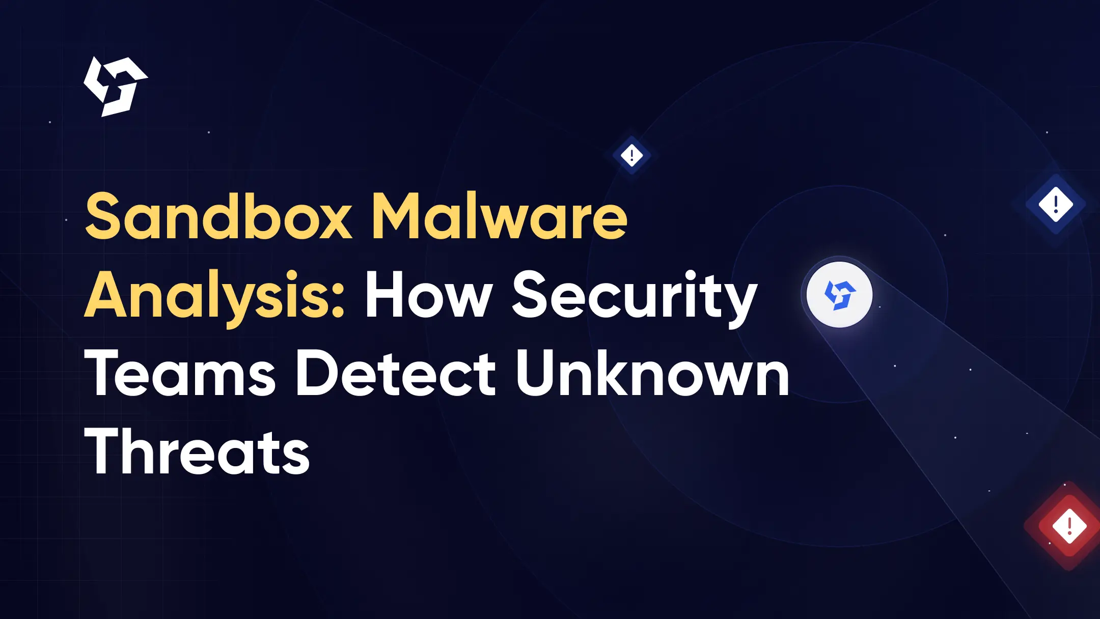Sandbox Malware Analysis: How Security Teams Use Sandboxes to Detect Unknown Threats