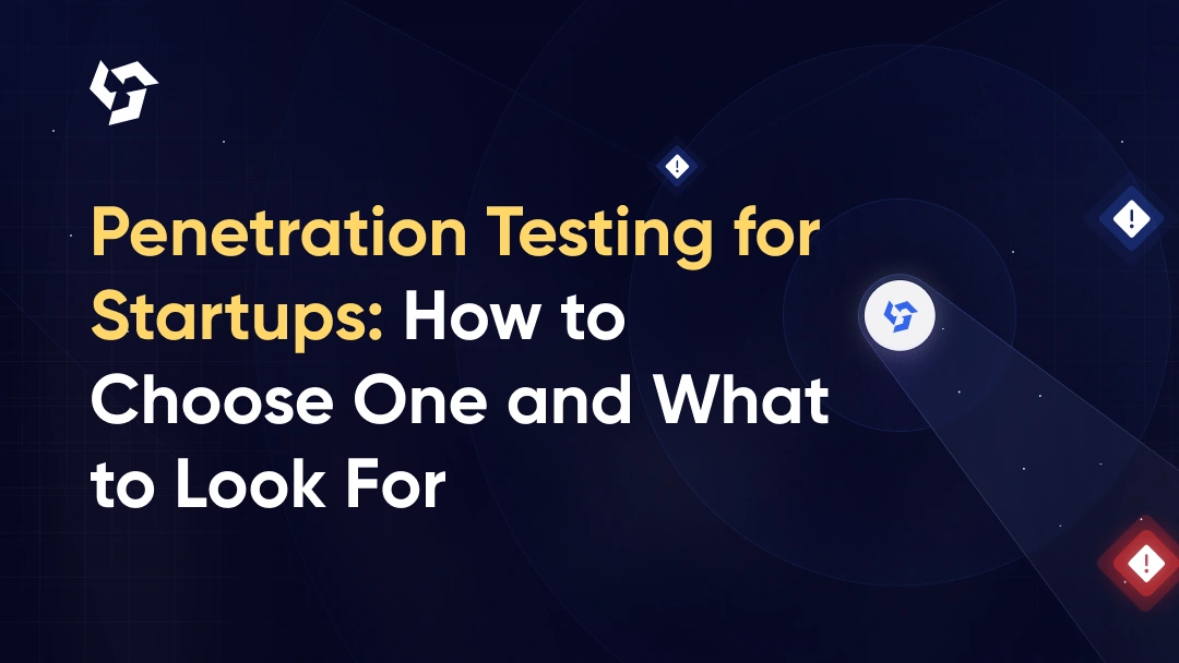 Penetration Testing for Startups: When to Get One and What It Should Cover