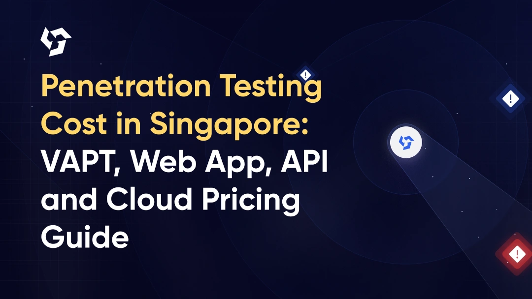 Penetration Testing Cost in Singapore: VAPT, Web App, API and Cloud Pricing Guide