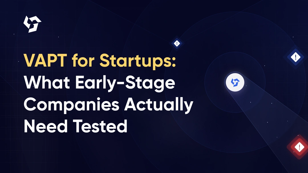 VAPT Company for Startups: What Early-Stage Companies Actually Need Tested