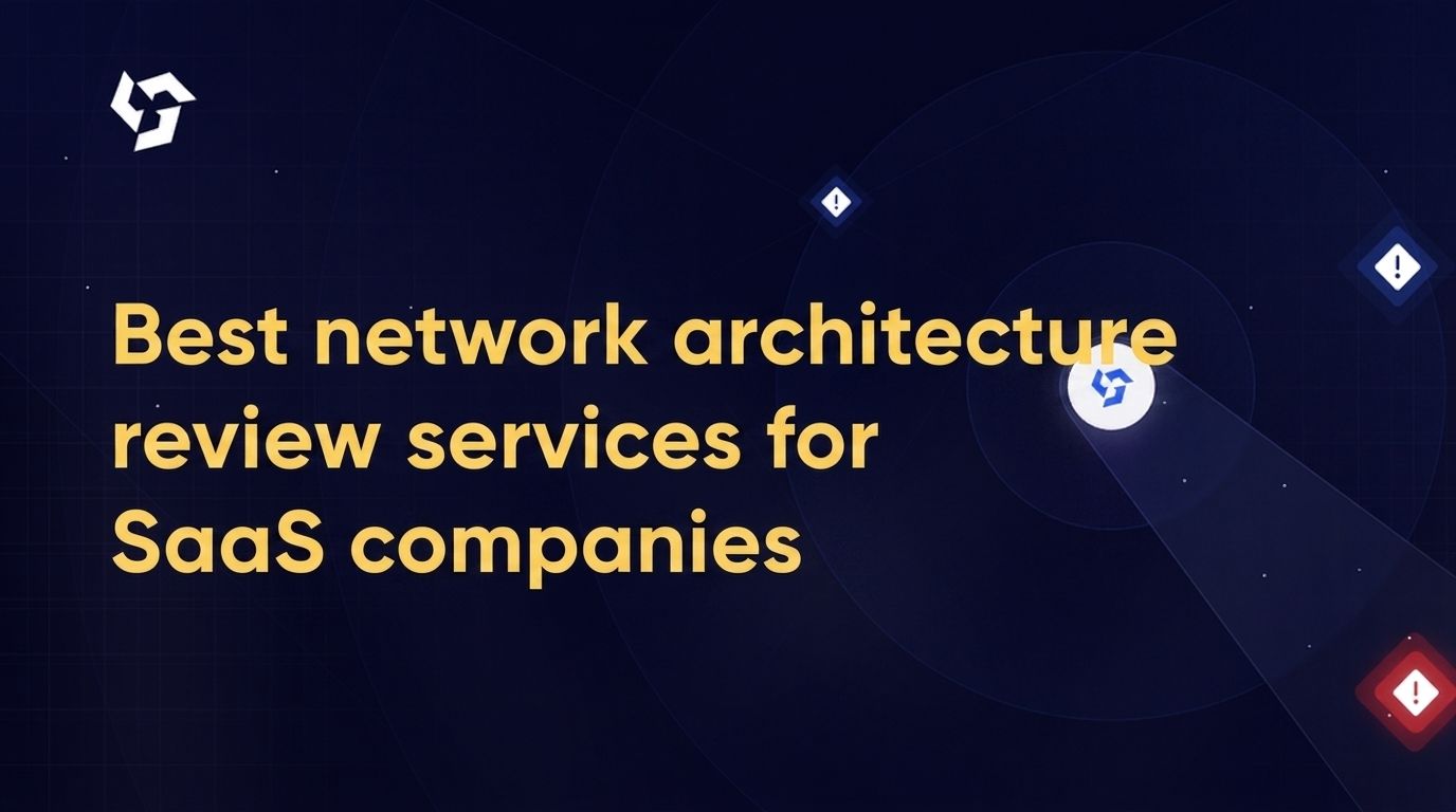 Best network architecture review services for SaaS companies
