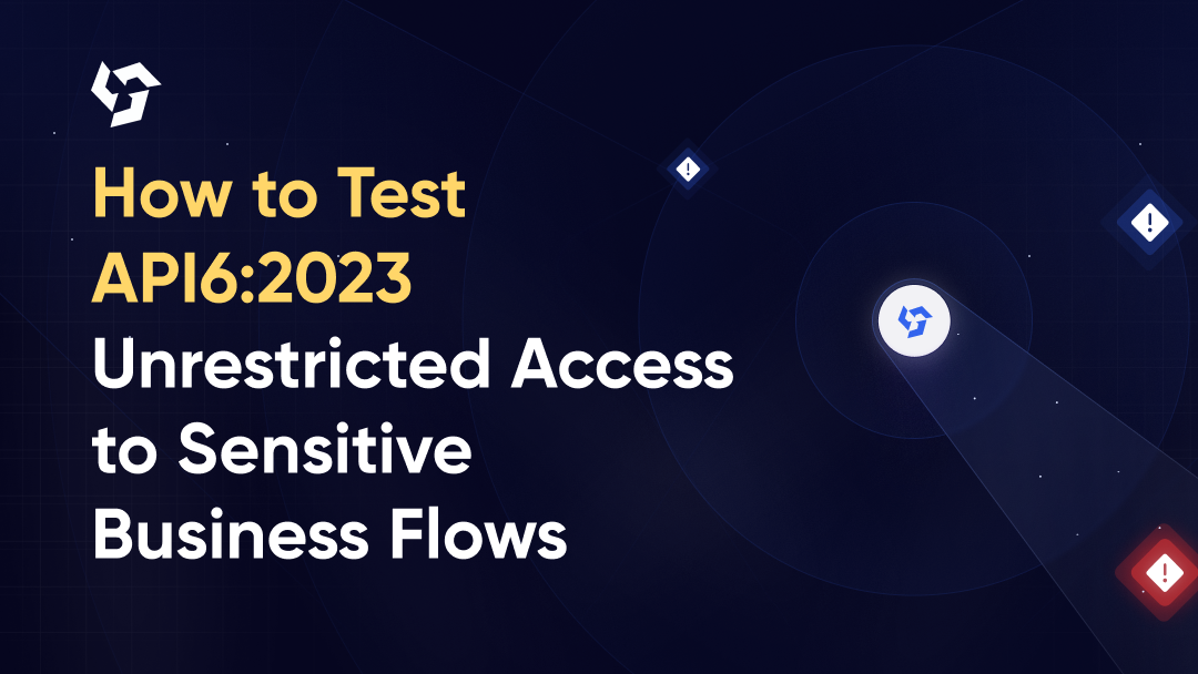 How to Test API6:2023 Unrestricted Access to Sensitive Business Flows