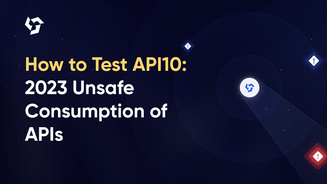 How to Test API10:2023 Unsafe Consumption of APIs