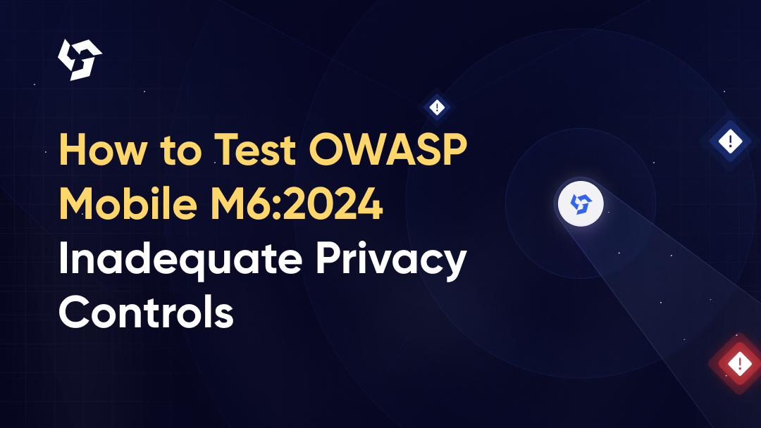 How to Test OWASP Mobile M6:2024 Inadequate Privacy Controls