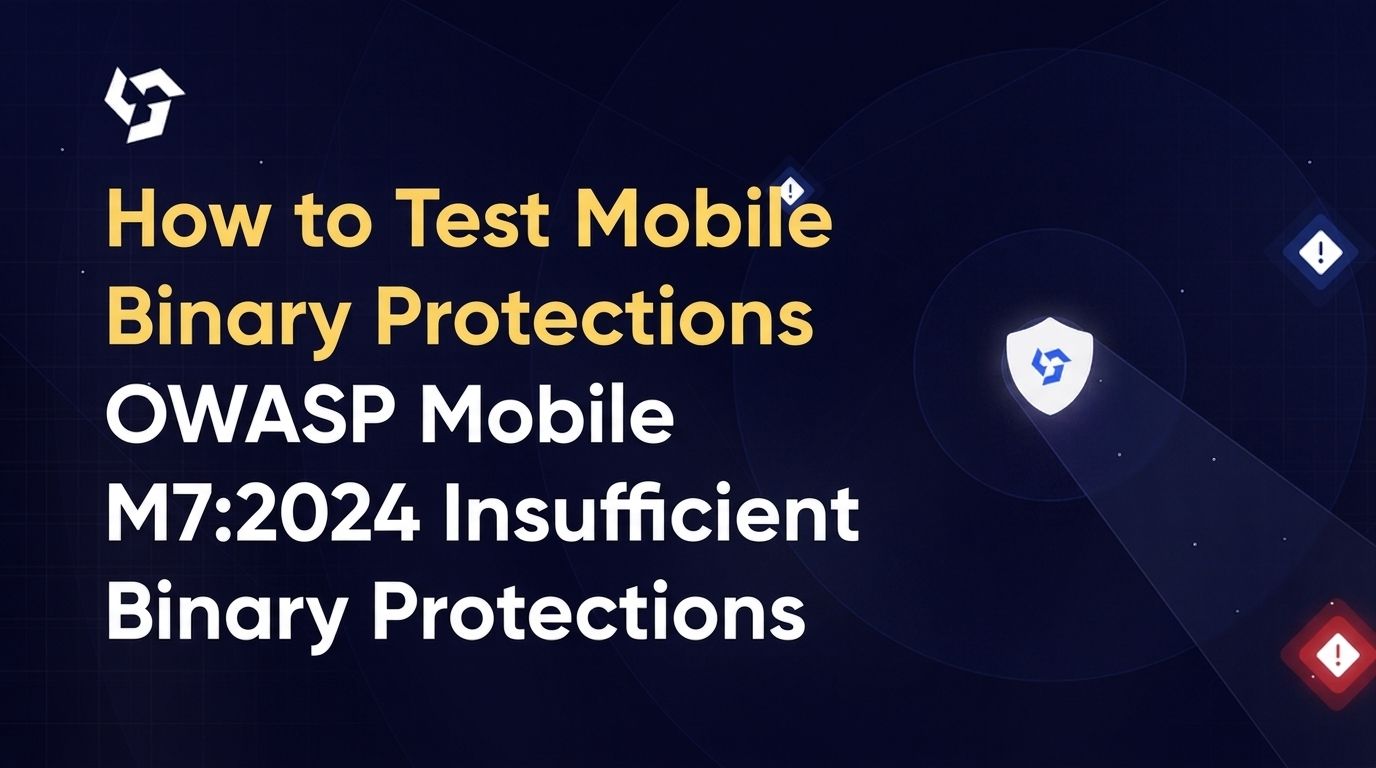 How to Test OWASP Mobile M7:2024 Insufficient Binary Protections