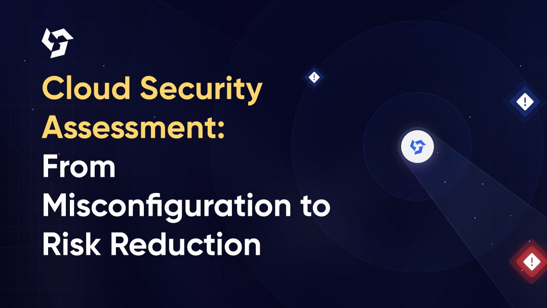 Cloud Security Assessment: From Misconfiguration to Risk Reduction