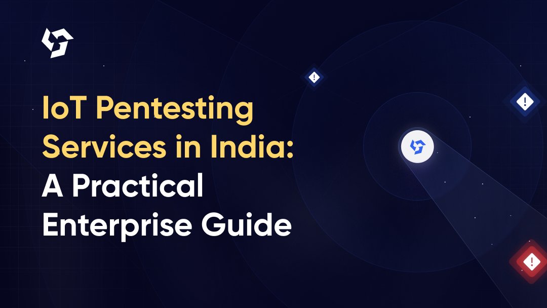 IoT Pentesting Services in India: A Practical Enterprise Guide