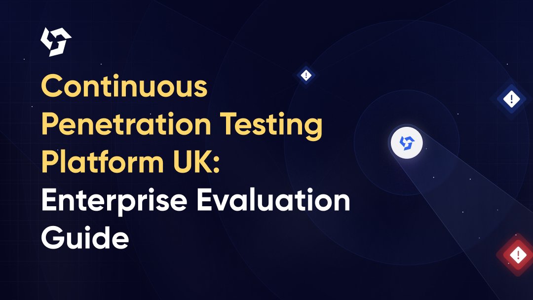 Continuous Penetration Testing Platform UK: Enterprise Evaluation Guide