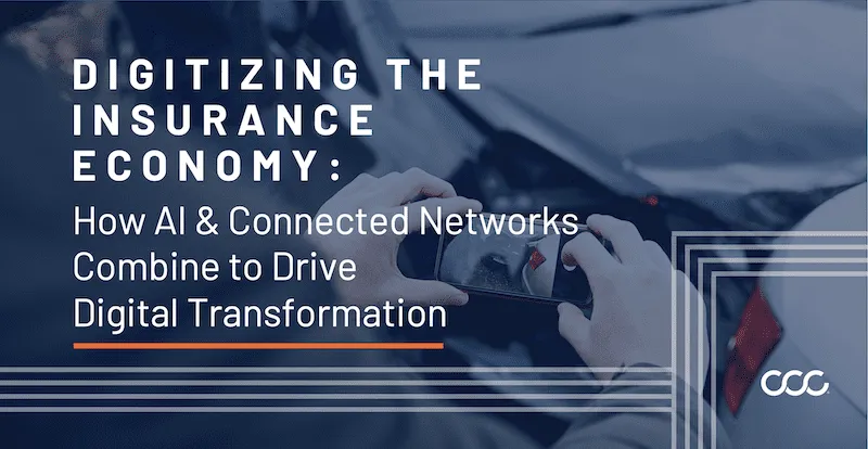Digitizing the Insurance Economy: How AI Technology and Connected Networks Combine to Drive Digital Transformation
