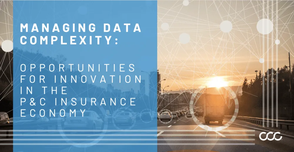 Managing Data Complexity: Opportunities for Innovation in the P&C Insurance Economy