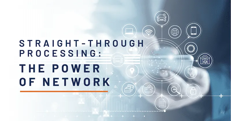 Straight-Through Processing: The Power of Network