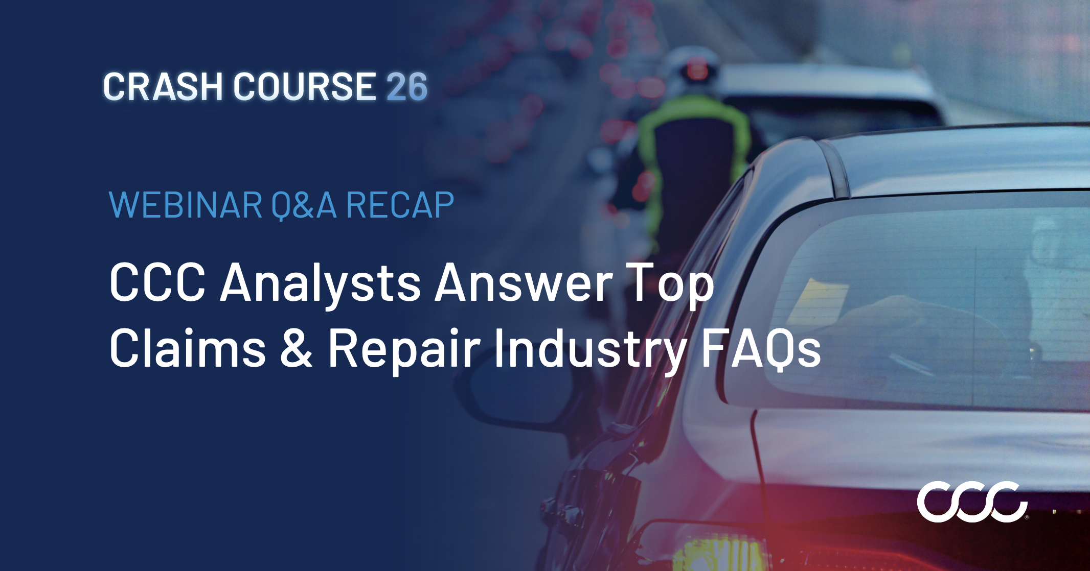 Crash Course 2026 Webinar Recap: CCC Analysts Answer Live Audience Questions on the Trends Compounding Claims and Repair Complexity