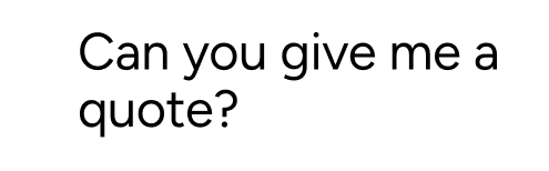 Chat bubble with the message: ‘Can you give me a quote?