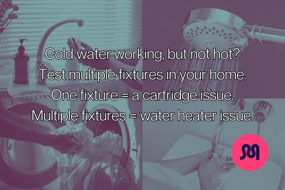 multiple sinks and appliances in home, testing fixtures when cold water works but not hot
