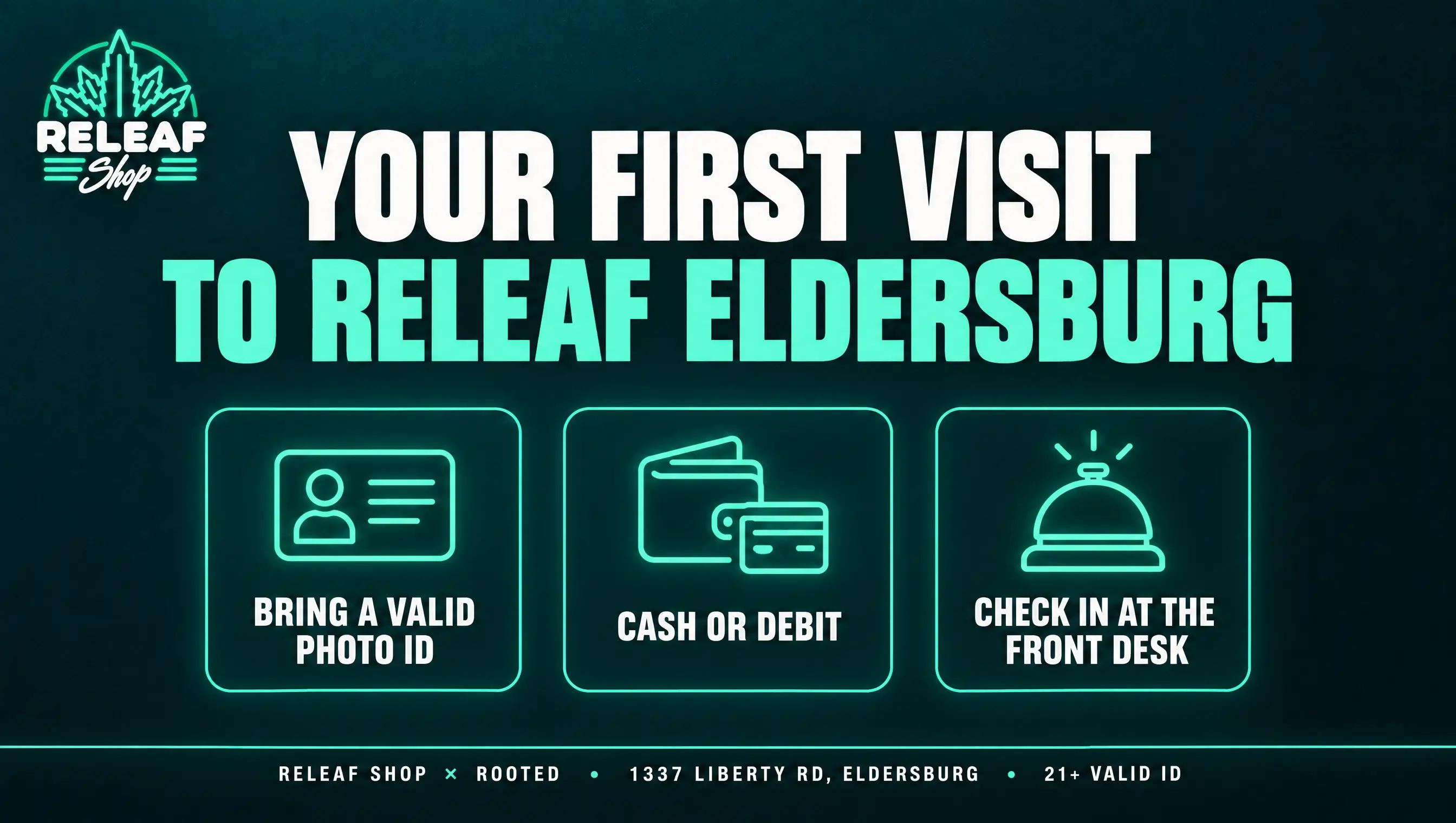 First visit to ReLeaf Eldersburg: bring a valid photo ID, pay with cash or debit, and check in at the front desk