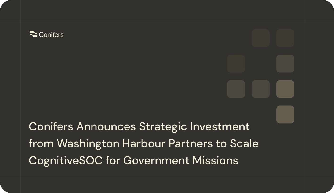Conifers Announces Strategic Investment from Washington Harbour Partners to Scale CognitiveSOC for Government Missions