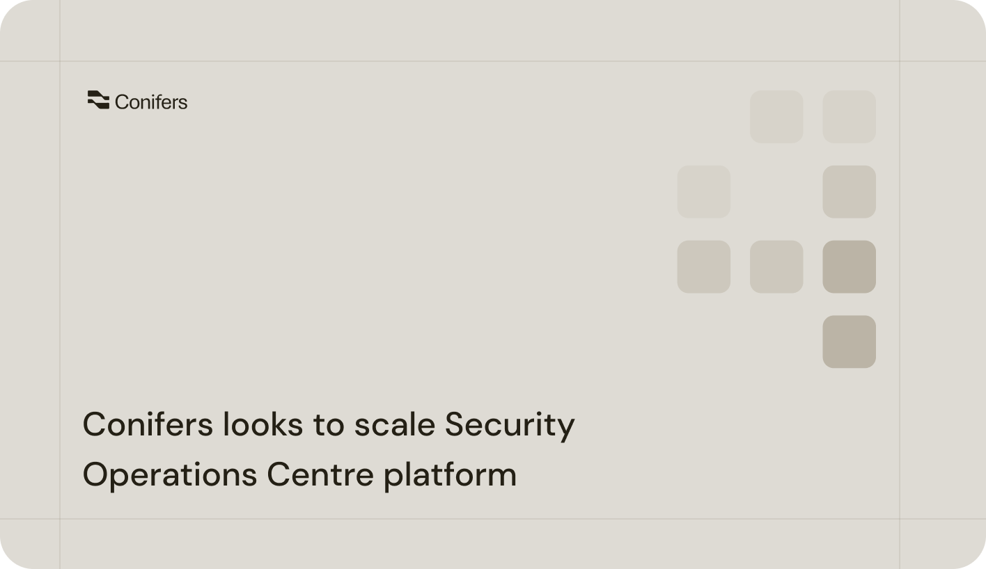Conifers Looks to Scale Security Operations Centre Platform