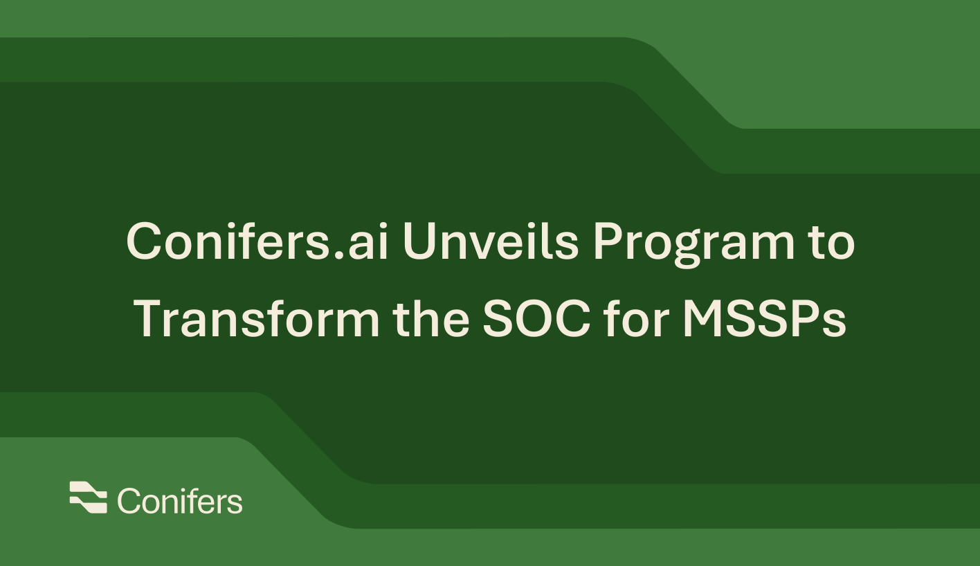 Conifers.ai Unveils Program to Transform SOC Operations for Managed Security Service Providers