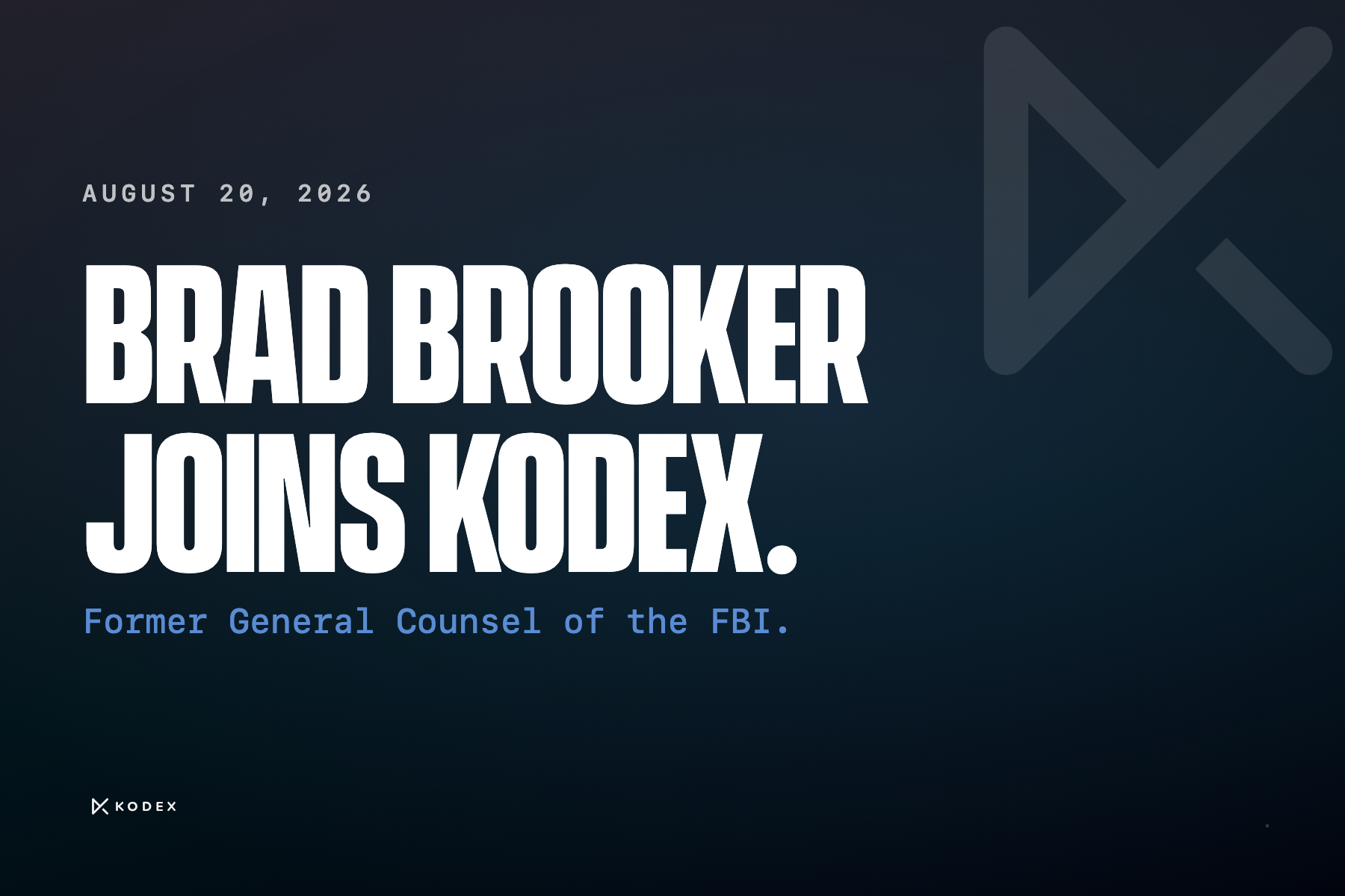 Brad Brooker joins Kodex. Former General Counsel of the FBI.