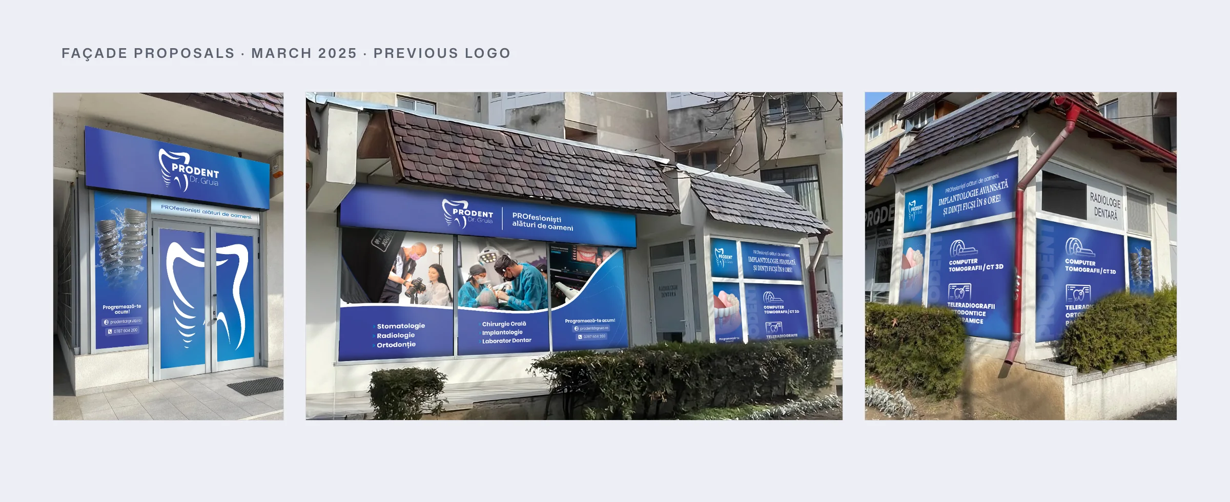 Three façade proposals for the Prodent clinic in Câmpina, drawn onto photos of the real shopfront: a blue entrance with a large white tooth on the door, a wide fascia over window graphics, and a corner with service lists on blue panels. Labelled March 2025, previous logo.