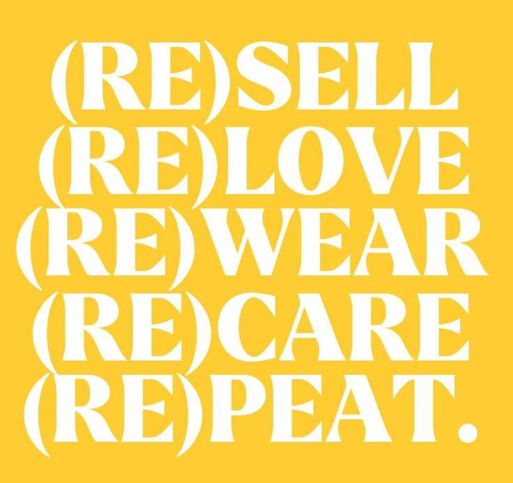 This may contain: a yellow poster with the words resel, remove, re - wear and care repeat