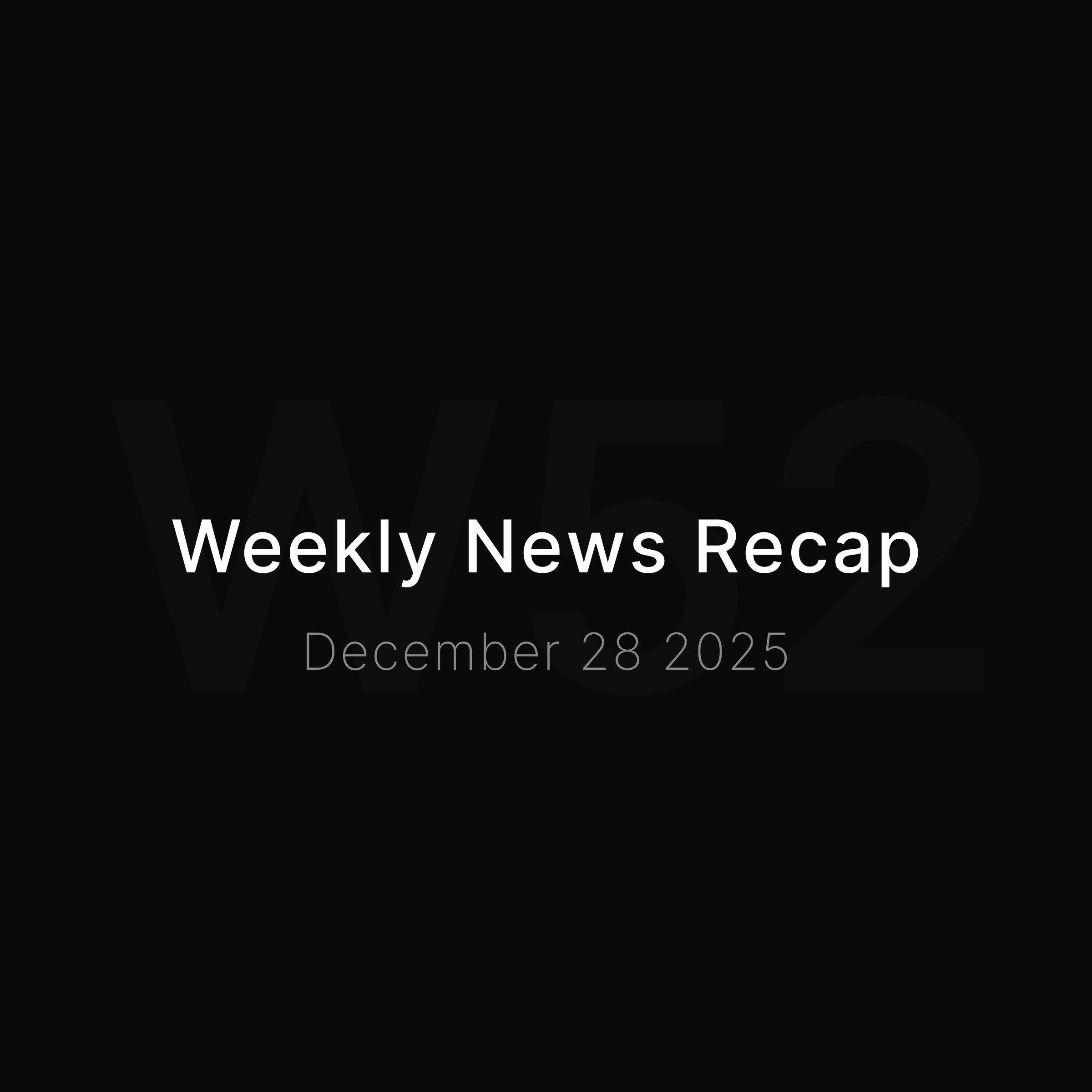News Recap • Week 52 2025