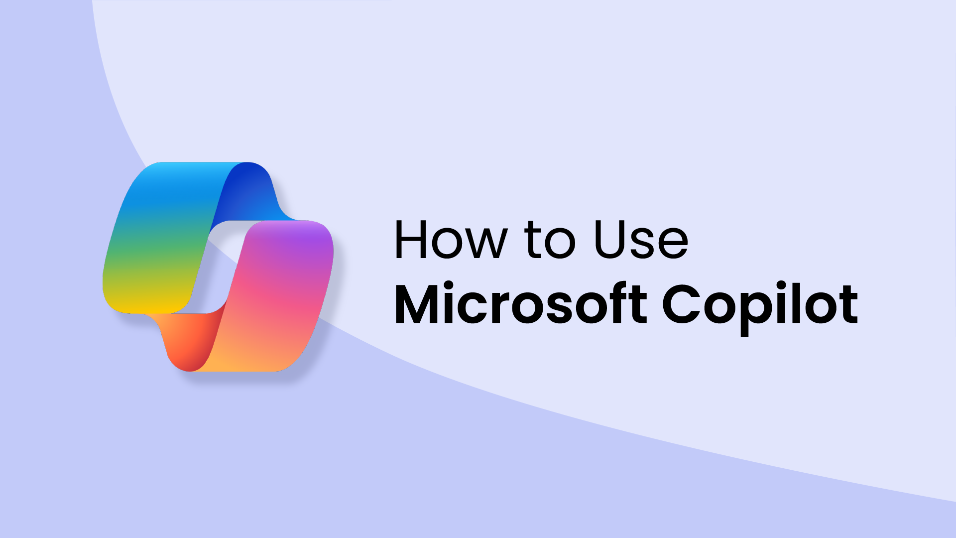 How to Use Microsoft Copilot: 2025 Guide