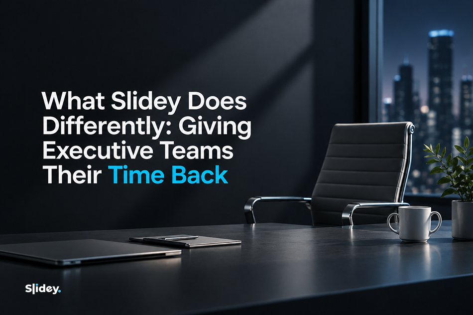 Slidey helps executive teams get time back by reducing PowerPoint work and supporting more focused leadership.