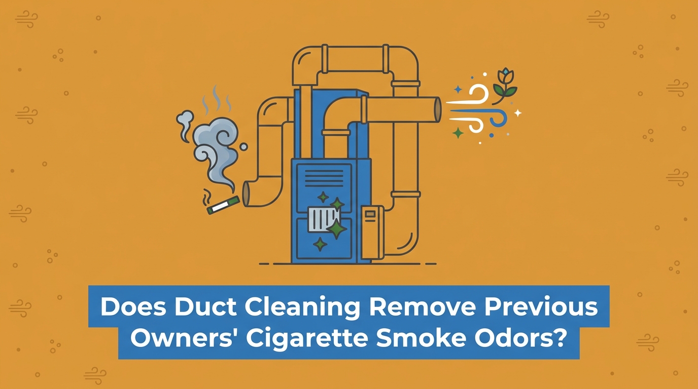 Does Duct Cleaning Remove Previous Owners' Cigarette Smoke Odors?