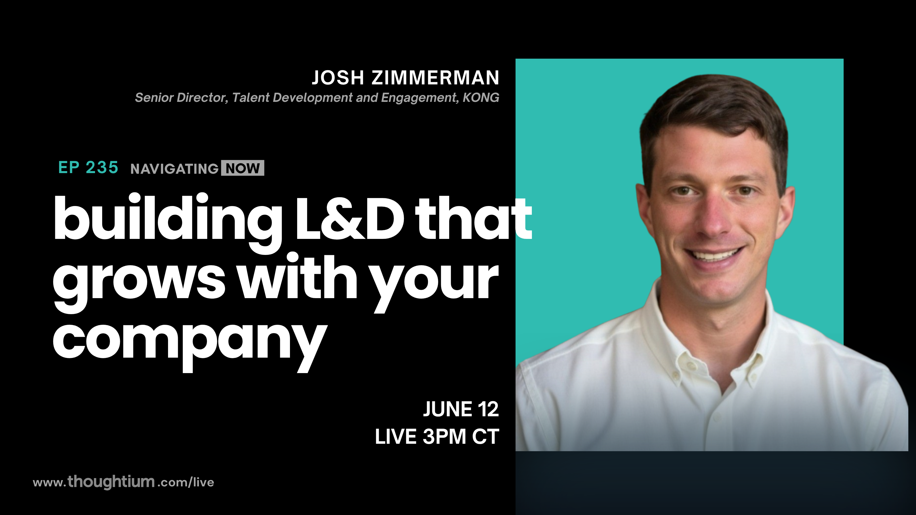 Josh Zimmerman, Senior Director at Kong, discussing Building Learning Programs That Scale – Livestream on YouTube, June 12 at 3pm CT