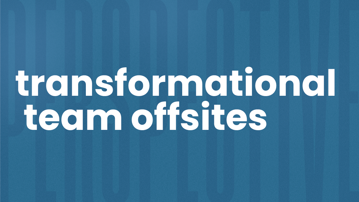 Learn the core elements that make an offsite truly transformational