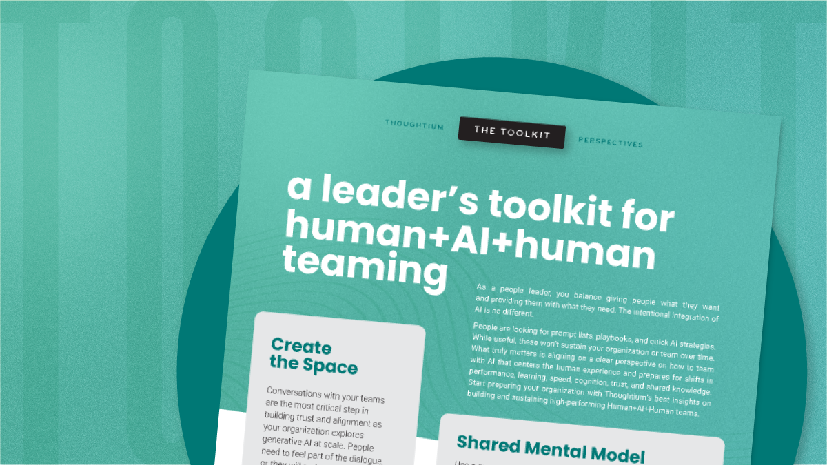 A leader's toolkit for human+AI+human teaming 