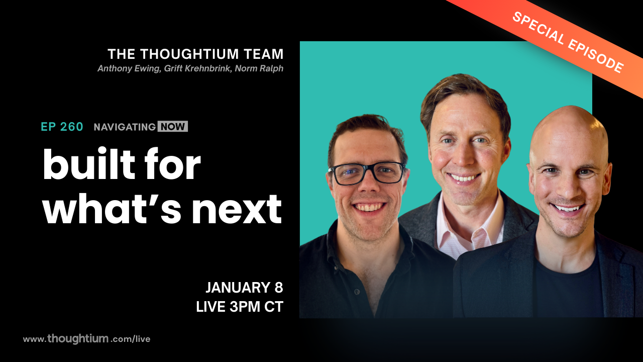 Thoughtium Leadership Team (Anthony Ewing, Norm Ralph, and Grift Krehnbrink) discussing What’s Ahead for 2026 – Livestream on YouTube, Thursday, January 8 at 3pm CT