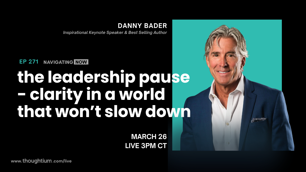 Danny Bader, executive coach and bestselling author, discussing The Power of Pause in Leadership – Livestream on YouTube, Thursday, March 26 at 3pm CT