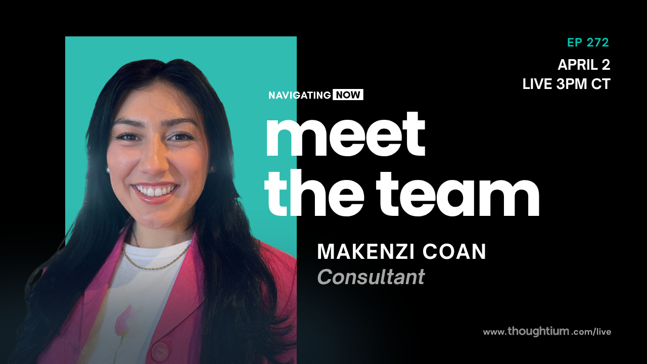 Meet the Team episode with Makenzi Coan, Consultant at Thoughtium – Livestream on YouTube, Thursday, April 2 at 3pm CT