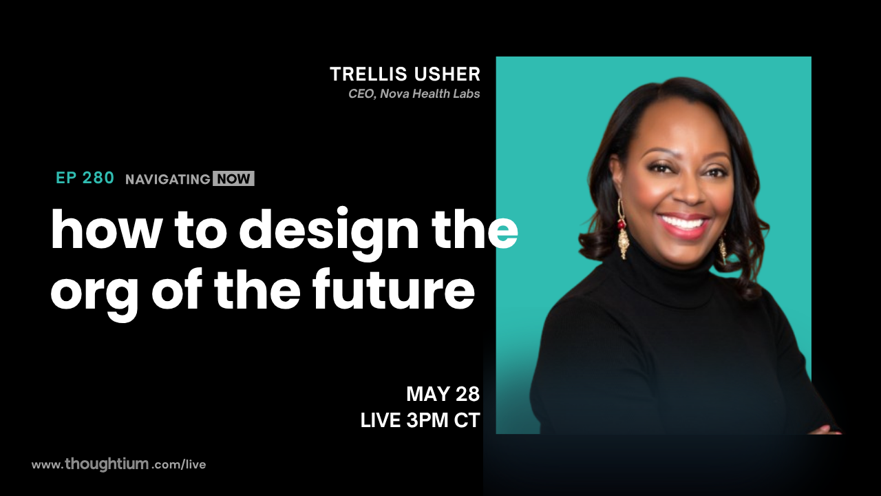 Trellis Usher, CEO of Nova Health Labs, discussing Designing How Work Gets Done Next, Livestream on YouTube, Thursday, May 28 at 3pm CT