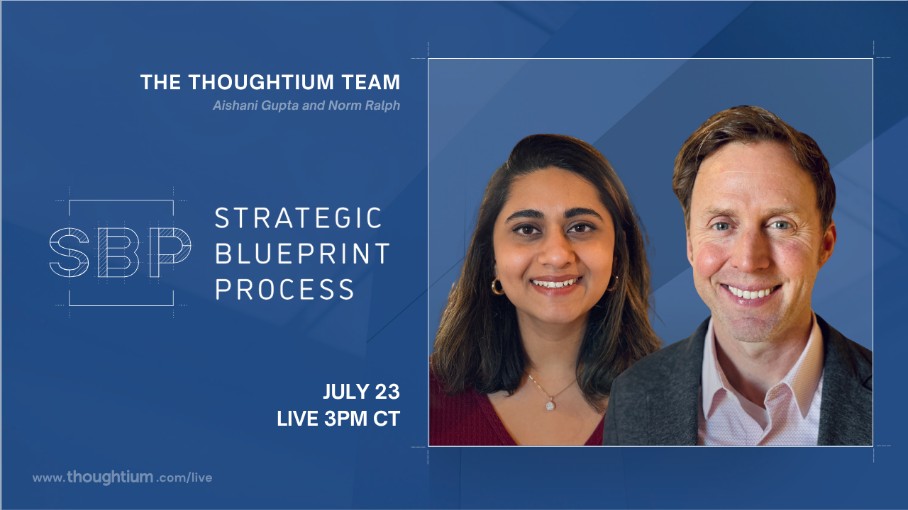 Navigating Now episode with Aishani Gupta and Norm Ralph discussing the Strategic Blueprint Process – Livestream on YouTube, Thursday, July 23 at 3pm CT
