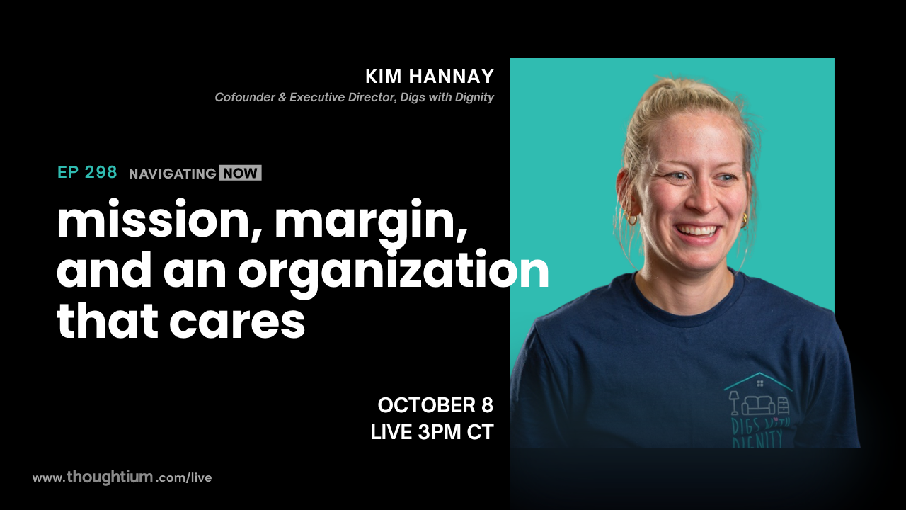 Kim Hannay, Co-Founder and Executive Director of Digs with Dignity, discussing Building an Organization That Cares – Livestream on YouTube, Thursday, October 8 at 3pm CT