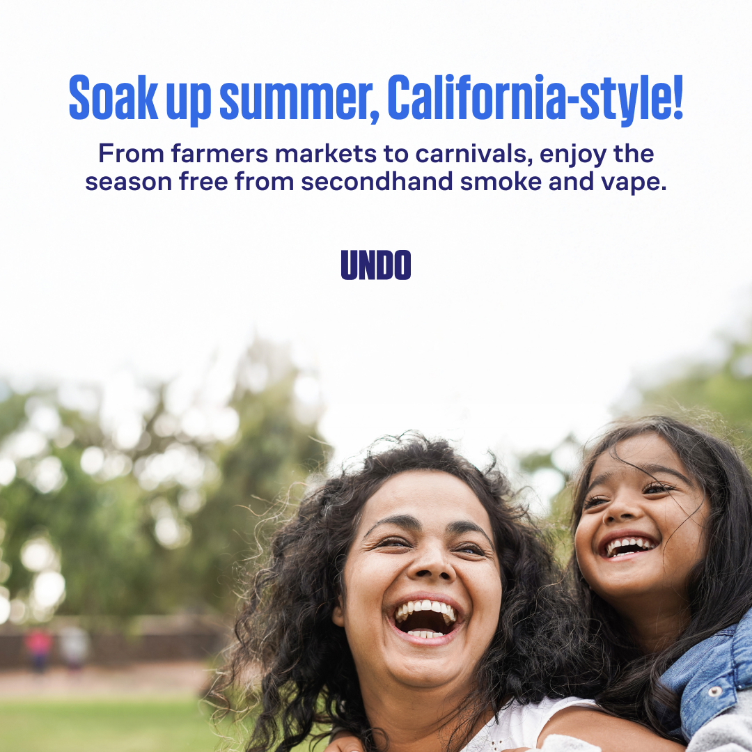 Soak up summer, California-style! From farmers markets to carnivals, enjoy the season free from secondhand smoke and vape. 