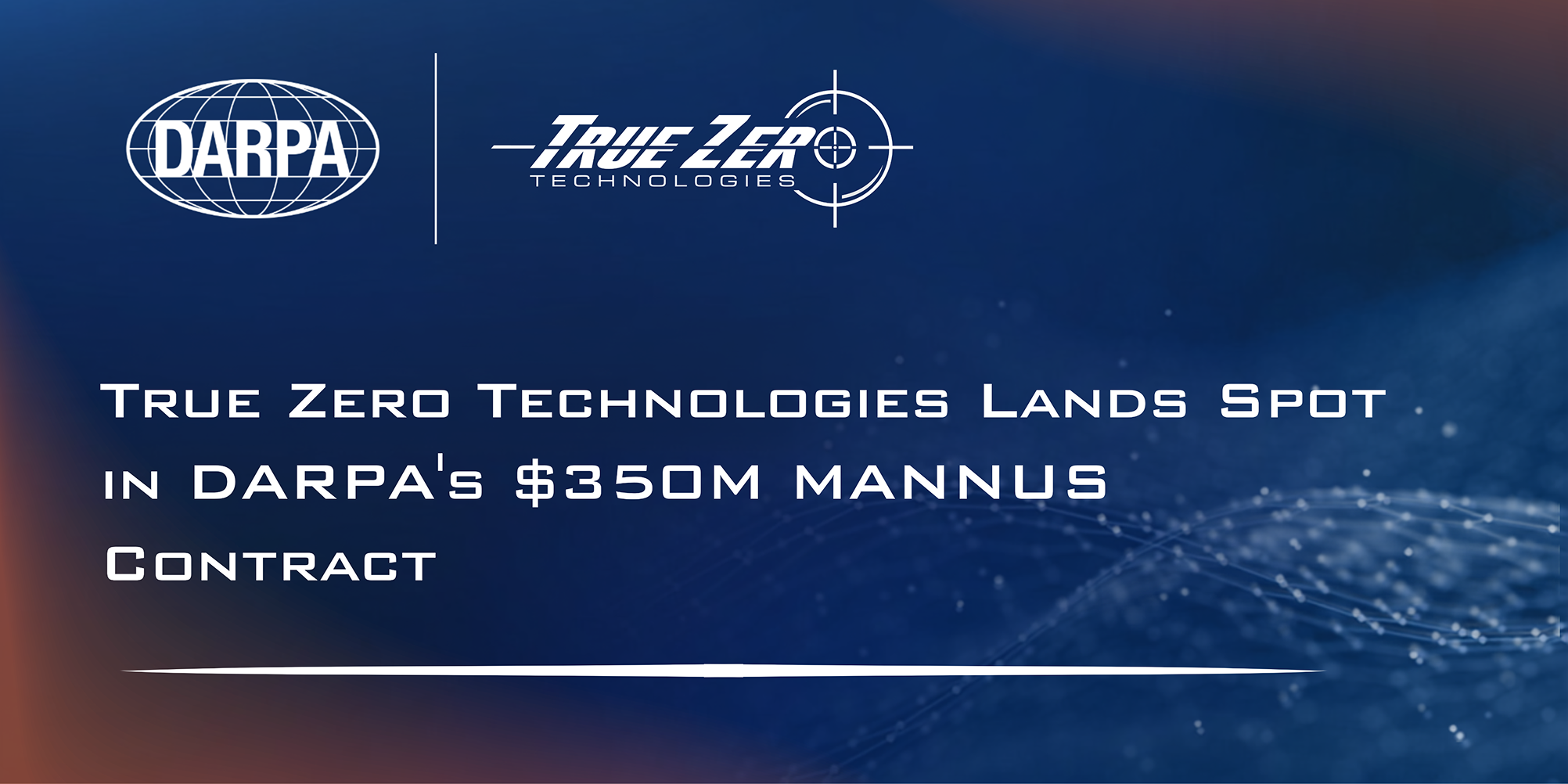 True Zero Technologies Awarded Spot on DARPA's $350M Managed Enterprise Network Support Services Contract