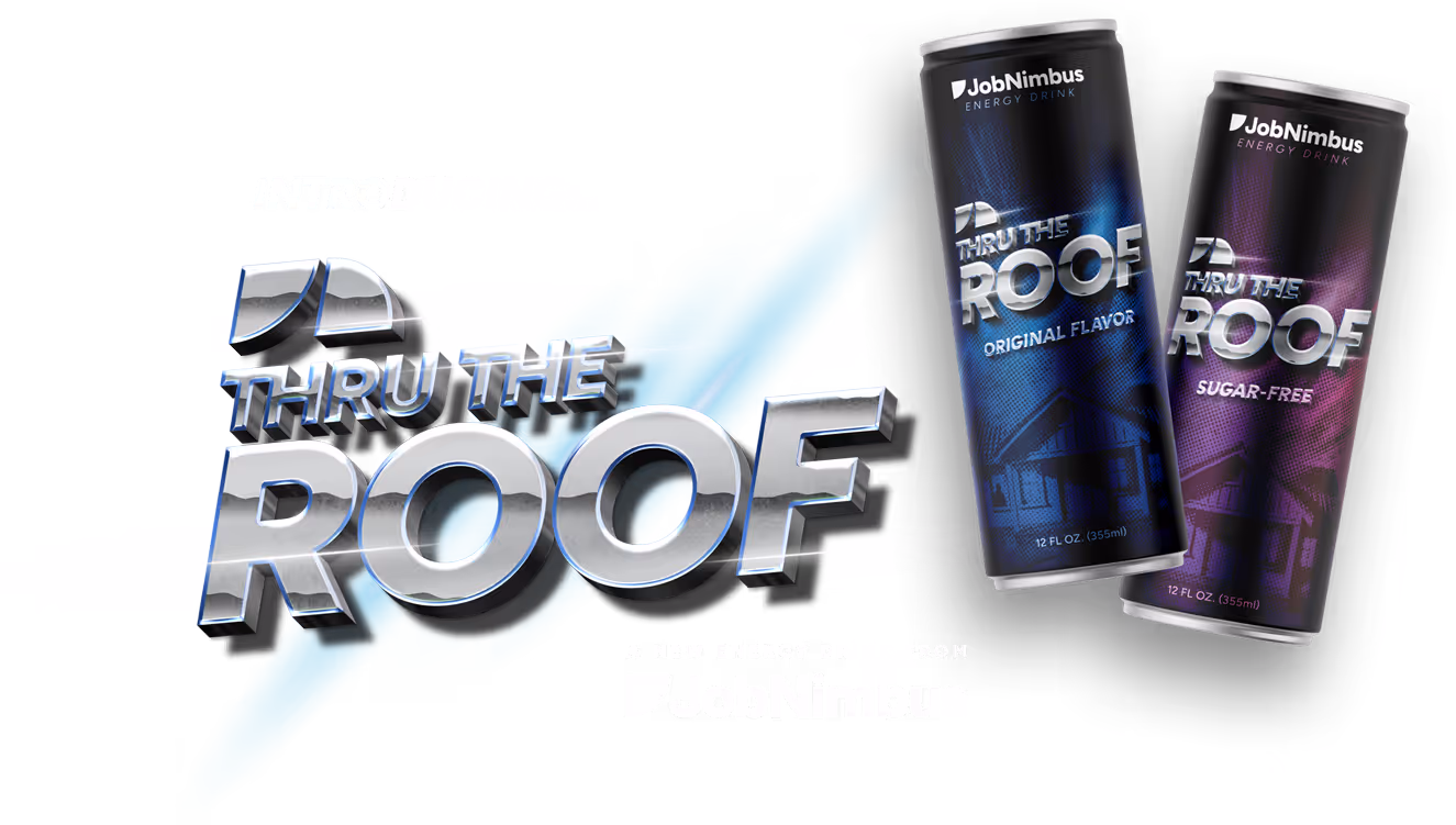 Introducing... THRU THE ROOF - a new energy drink from JobNimbus