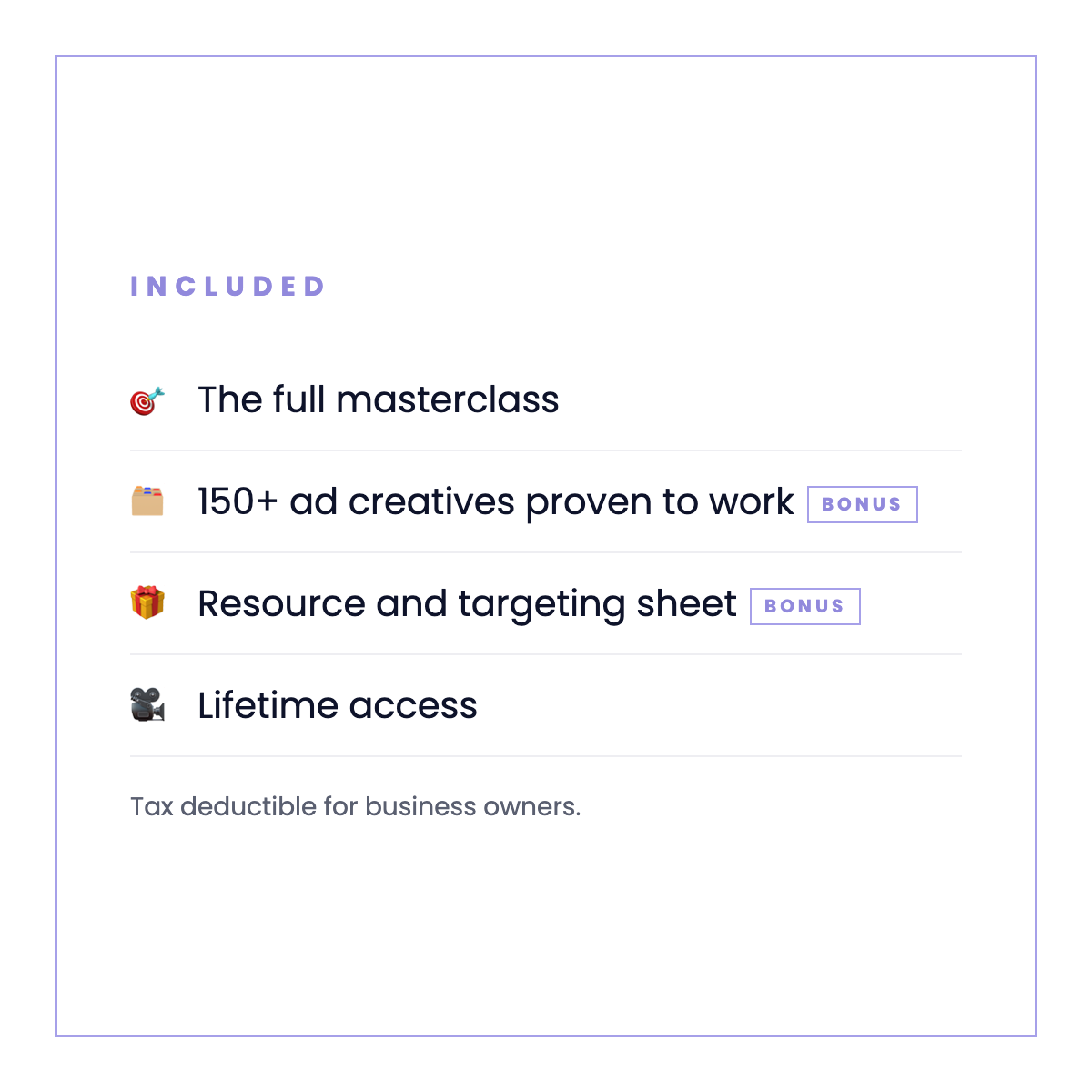 Included: the full masterclass, 150+ ad creatives proven to work, the resource and targeting sheet, lifetime access
