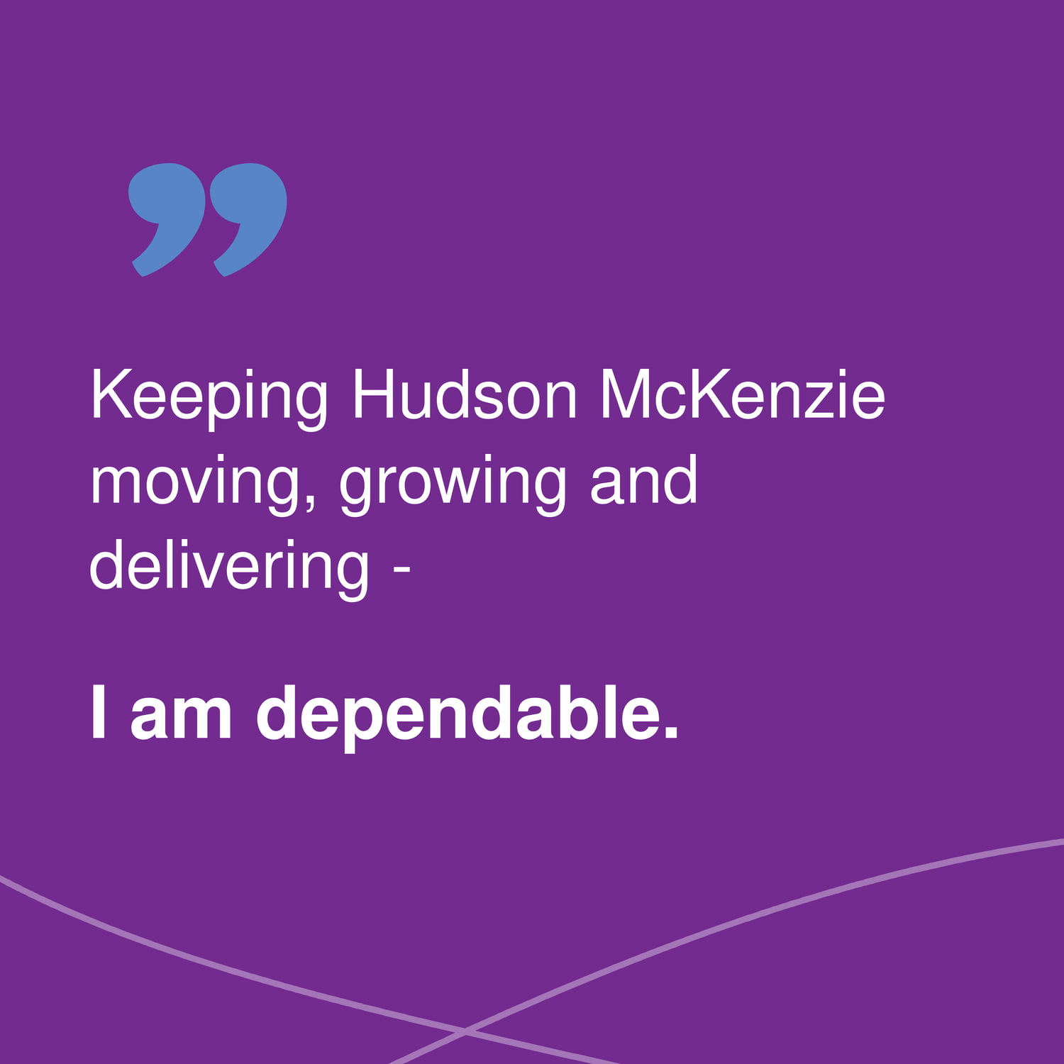 Abha Batra quote: Keeping Hudson McKenzie moving, growing and delivering - I am dependable