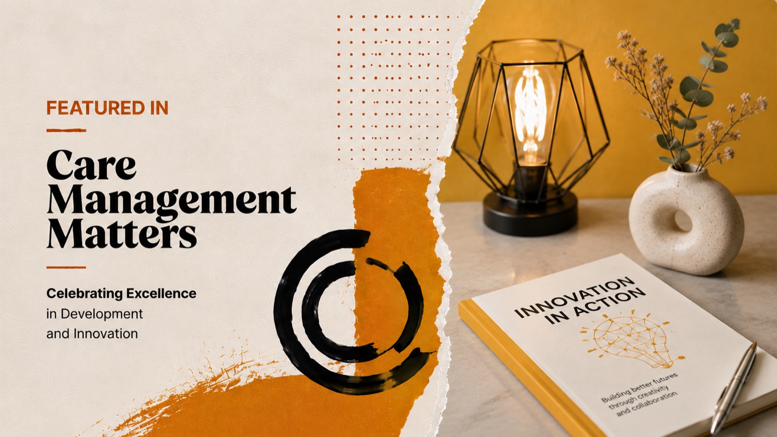 Celebrating Excellence in Development and Innovation | Care Management Matters