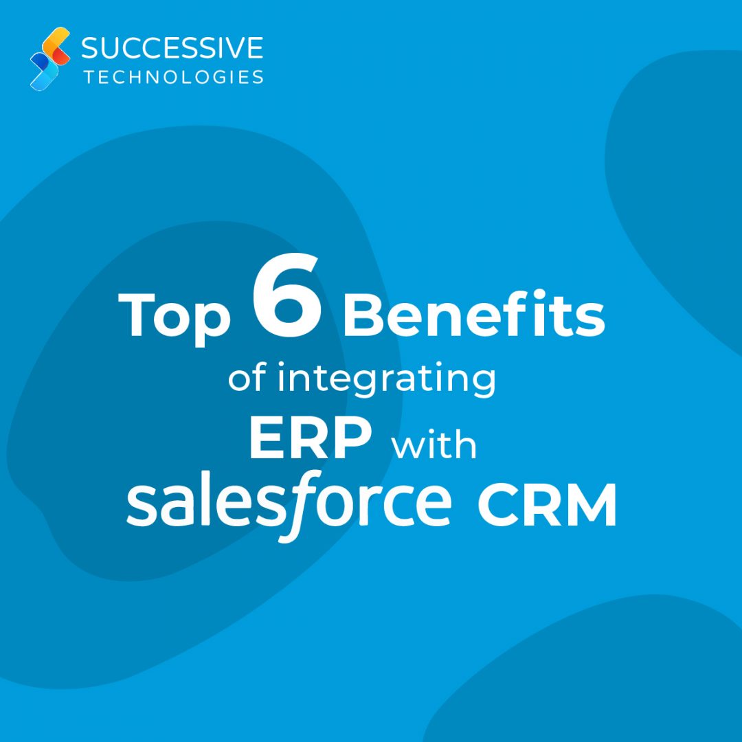 Six Benefits of Integrating ERP with Salesforce CRM