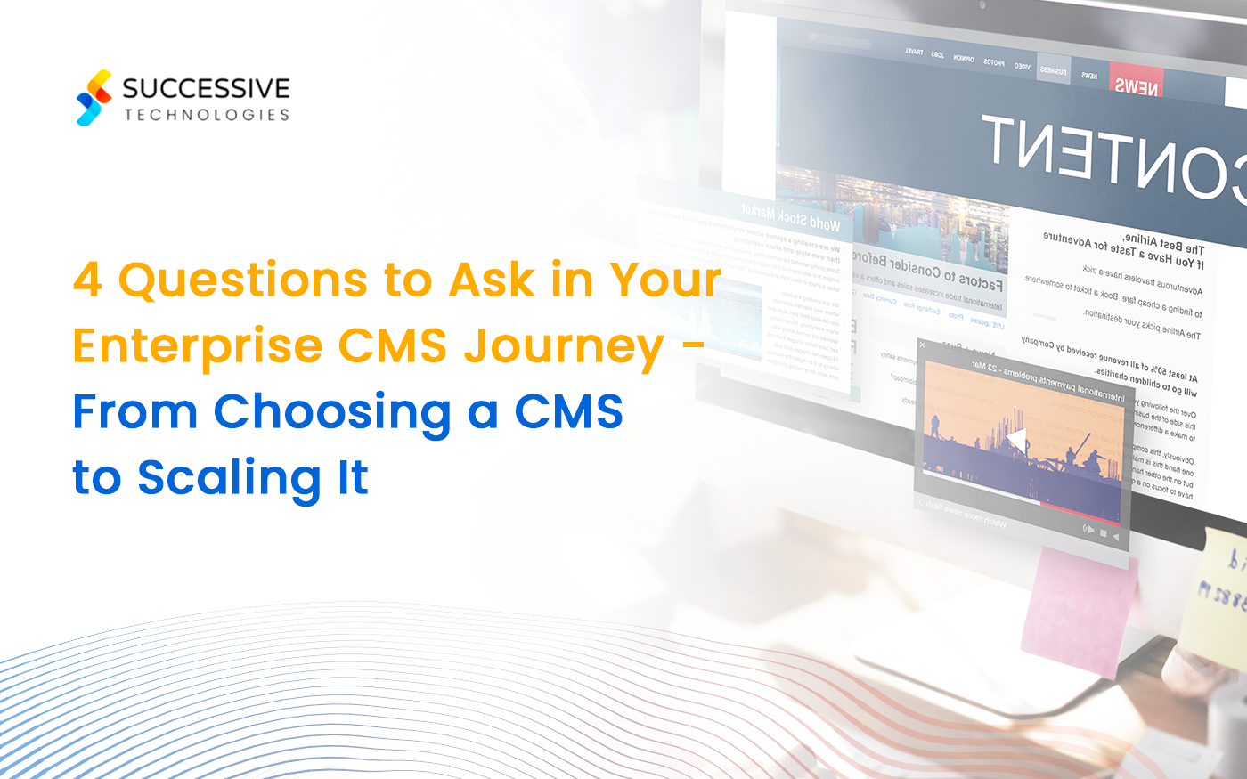 4 Questions to Ask in Your Enterprise CMS Journey - From Choosing a CMS to Scaling It