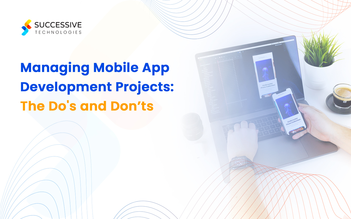 Managing Mobile App Development Projects: The Do's and Don’ts