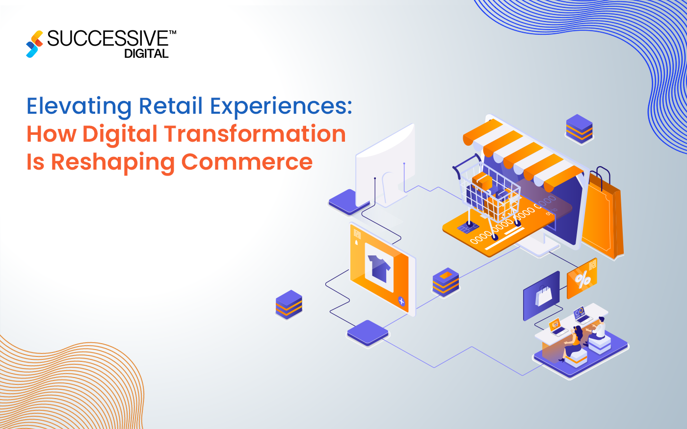 Elevating Retail Experiences: How Digital Transformation Is Reshaping Commerce