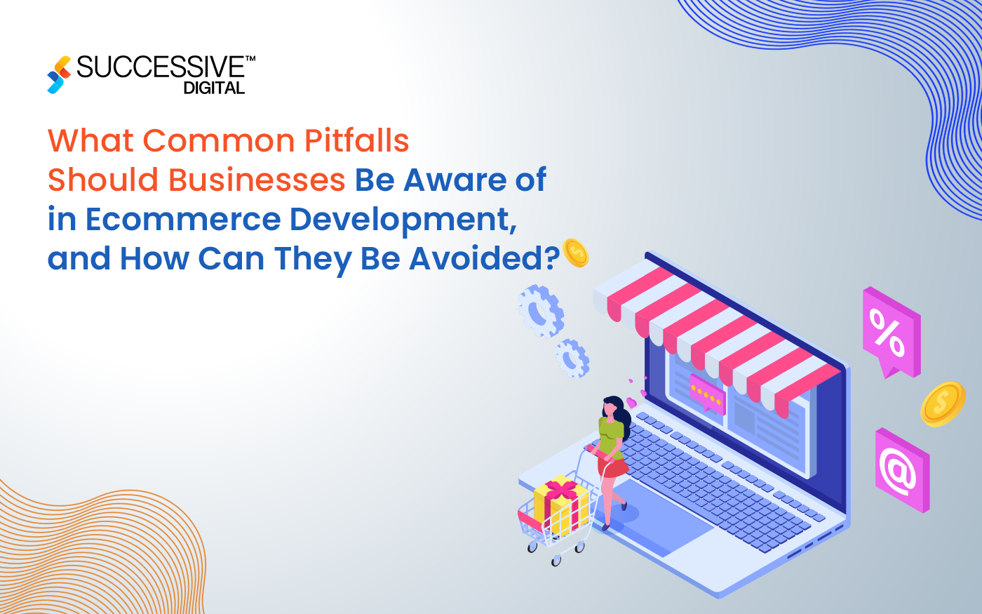 What Common Pitfalls Should Businesses Be Aware of in eCommerce Development, and How Can They Be Avoided?