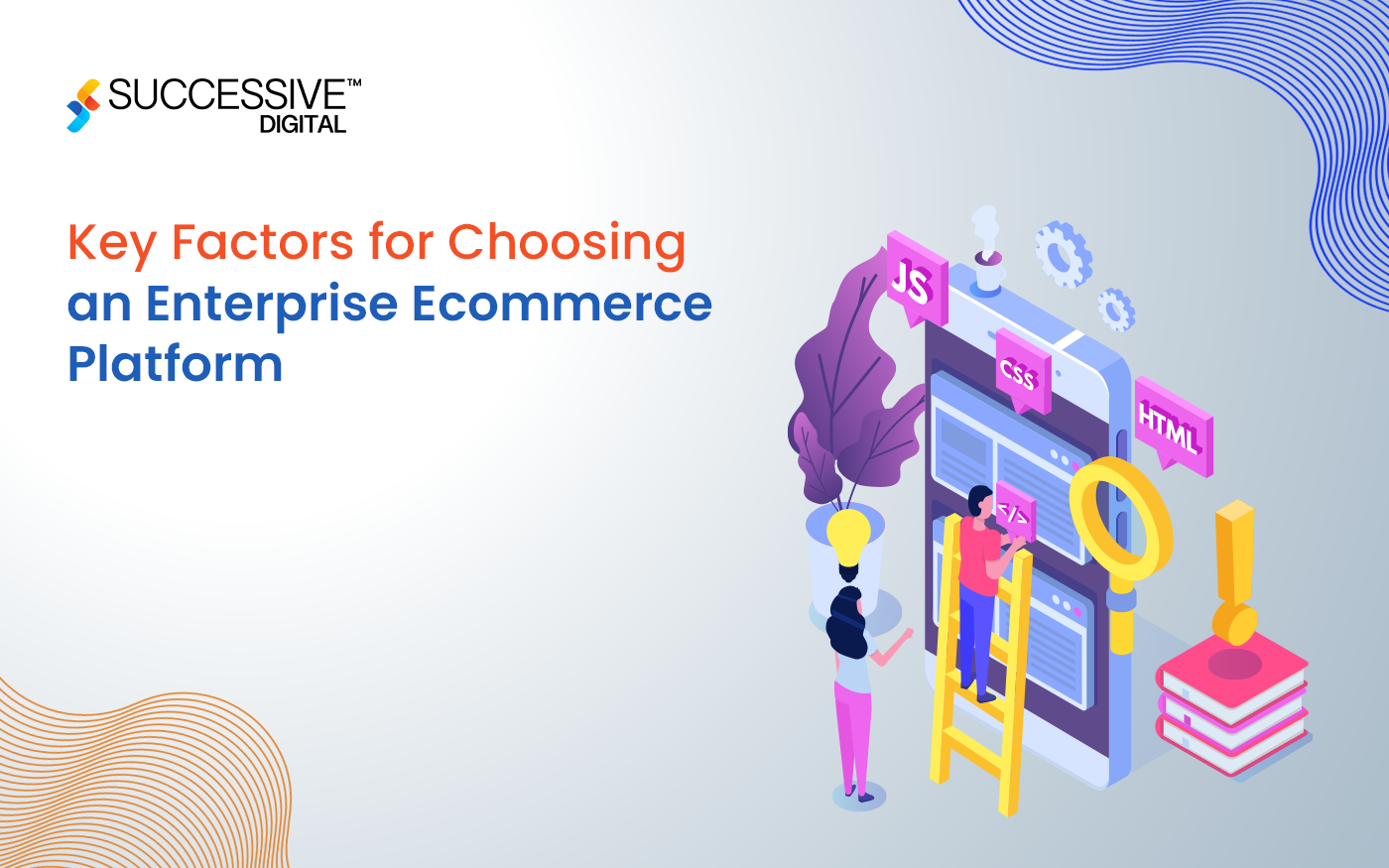 Key Factors for Choosing an Enterprise Ecommerce Platform